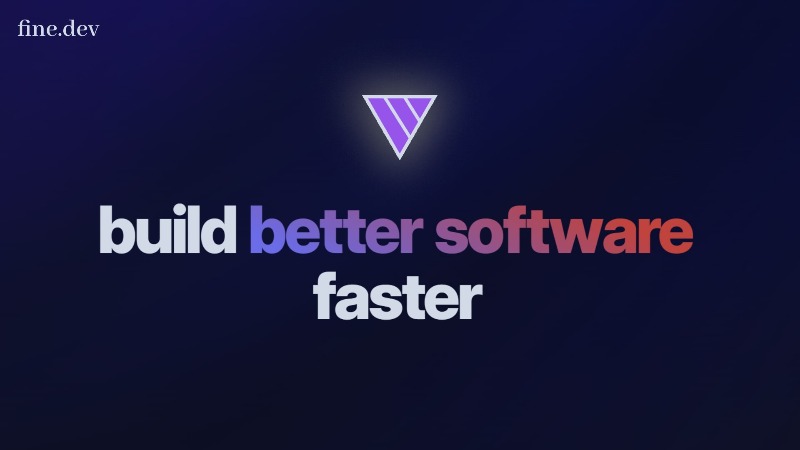Fine - Build Better Software, Faster